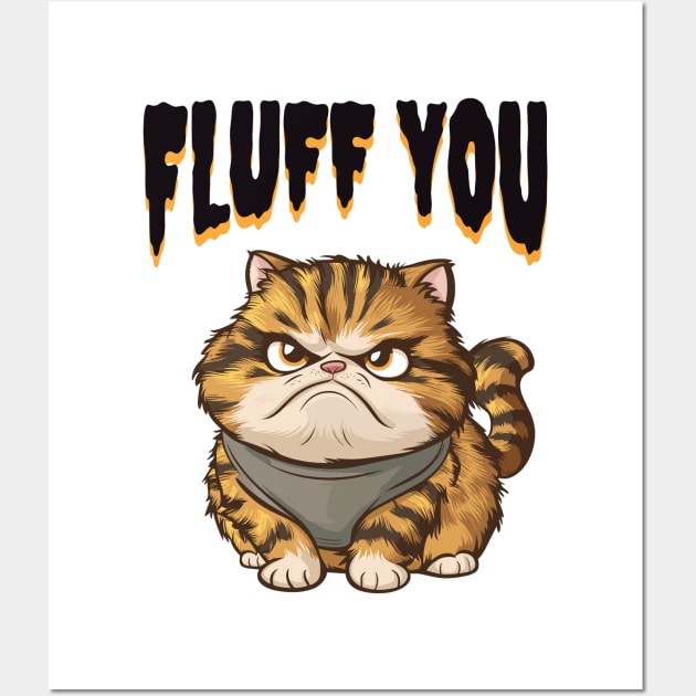 Moody Cat Humor Tee - Fluff You Sarcastic Feline Wall Art by DefineWear